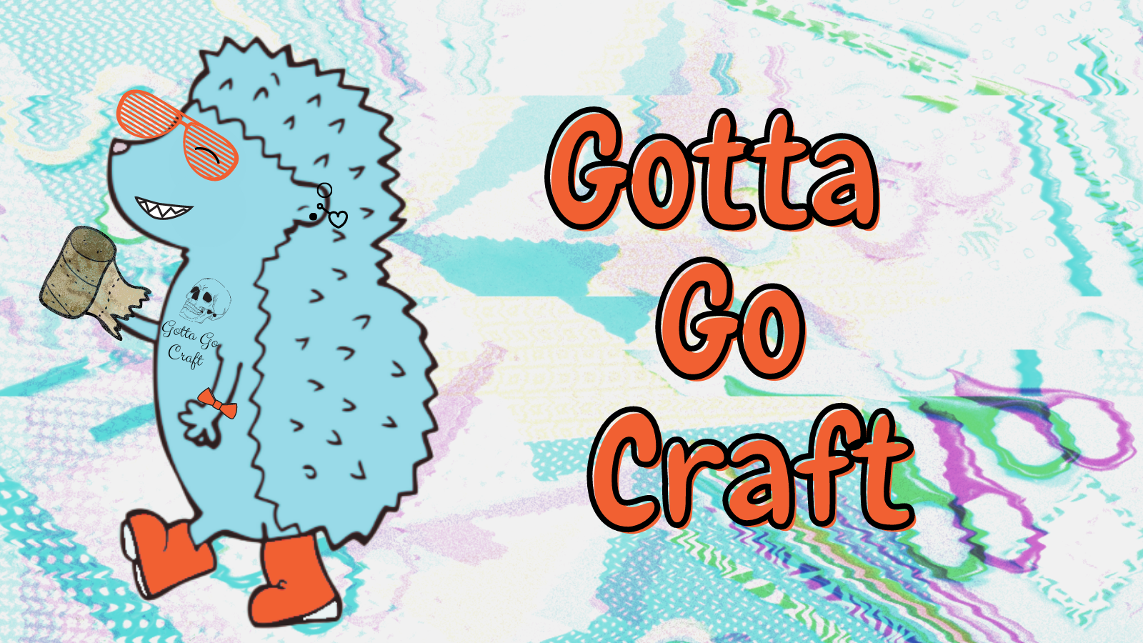 A Blue Hedgehog with Red shoes, ladder shades, tattoos, holding a toilet paper roll stands on a color distorted background of crafting supplies with "Gotta Go Craft" written in large letters.
