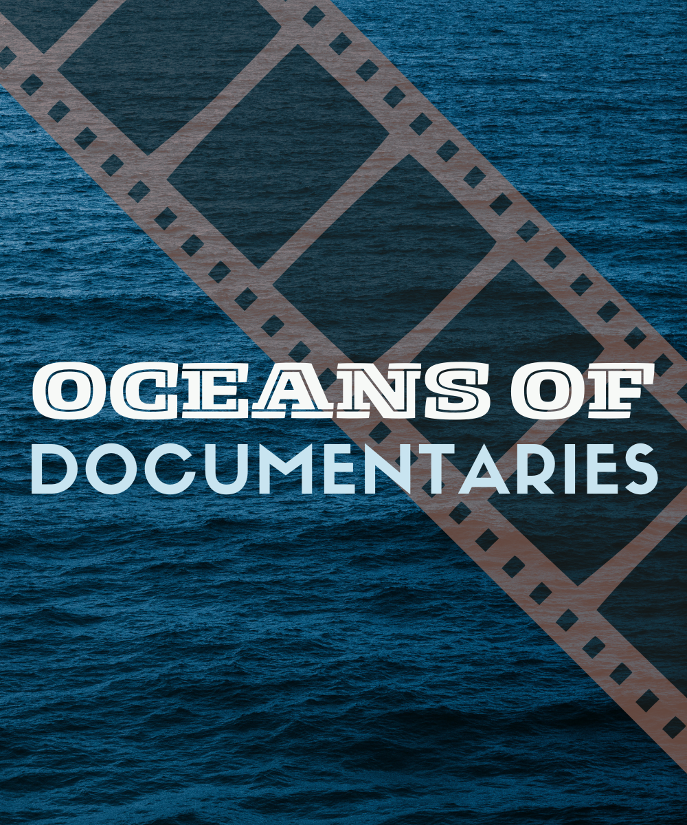Ocean overlayed with movie film and text OCEANS OF DOCUMENTARIES