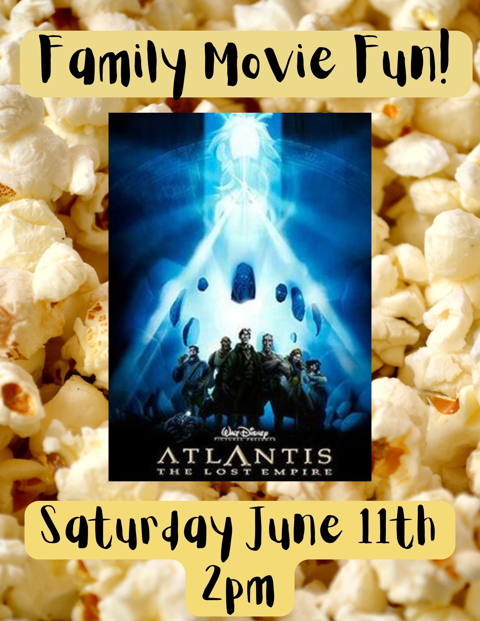 Popcorn background with Atlantis the Lost Empire movie poster image of characters. Family Movie Fun, Saturday, June 11th at 2 pm.
