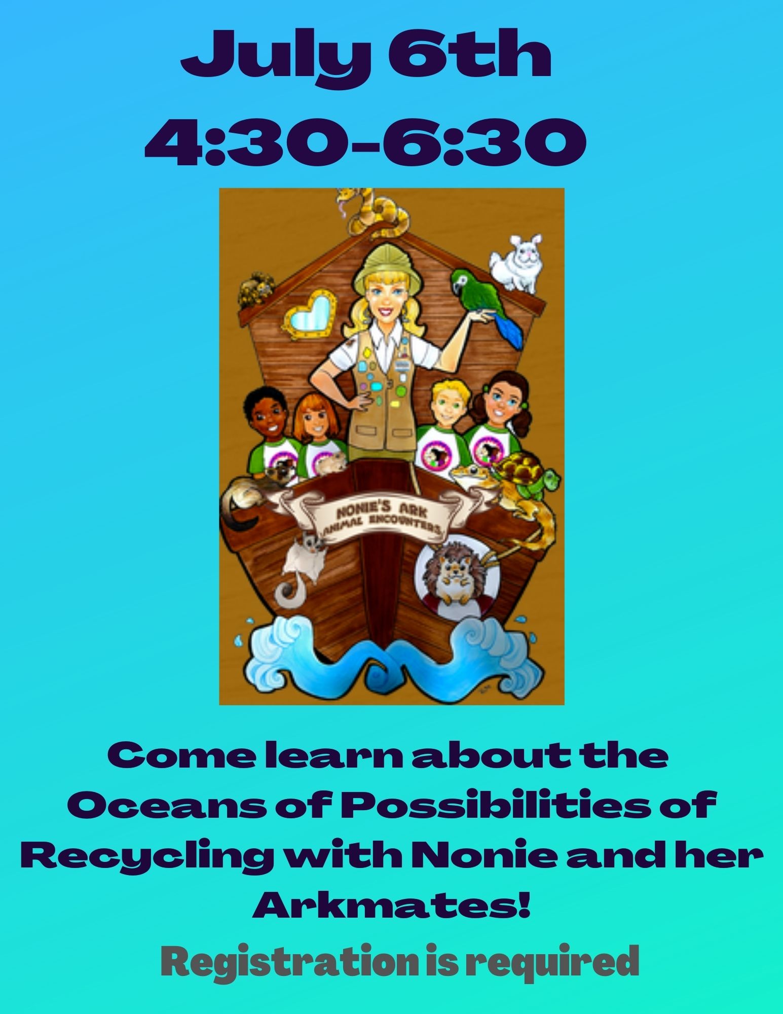 Nonie's ark with animals. July 6, 4:30-5:30