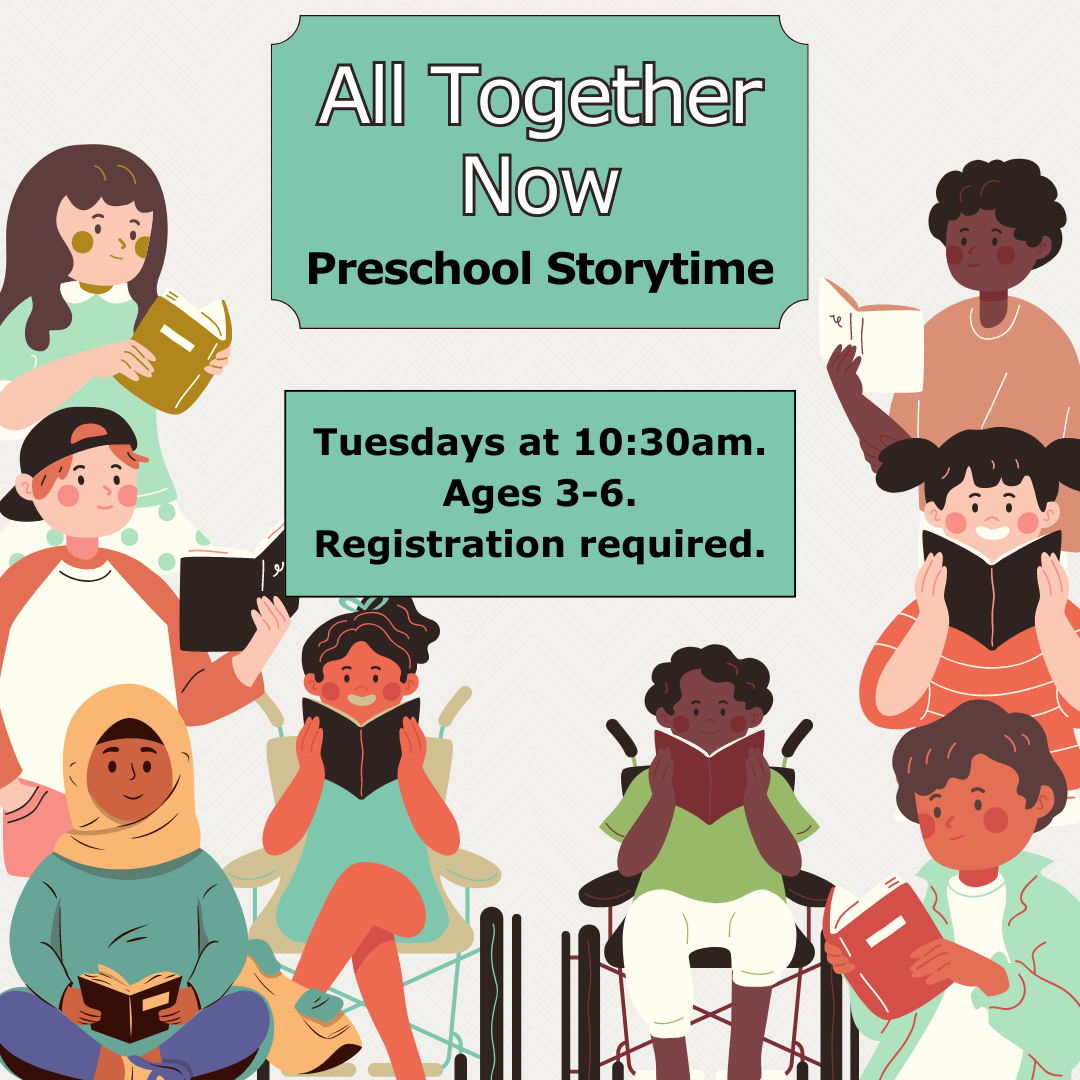 Image has multiple children around the border and says "All Together Now. Preschool Storytime" along with the information contained in the calendar.