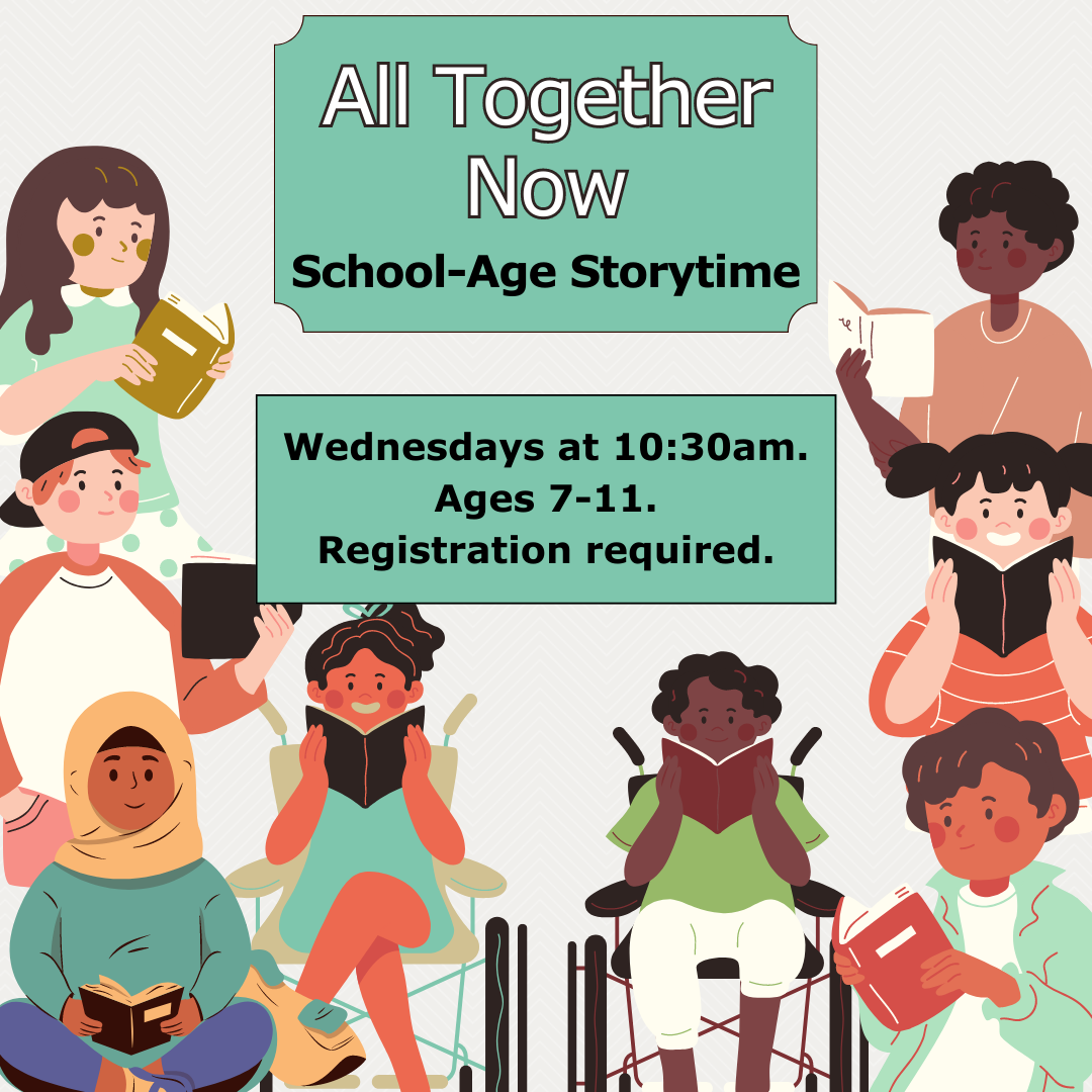 Image has multiple children around the border and says "All Together Now. School-Age Storytime" along with the information contained in the calendar.