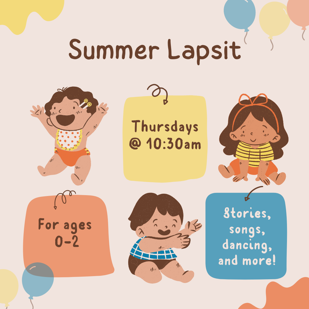 Image has three cartoon babies on a light background and reads "Summer Lapsit. For ages 0-2. Thursdays at 10:30am. Stories, songs, dancing, and more."