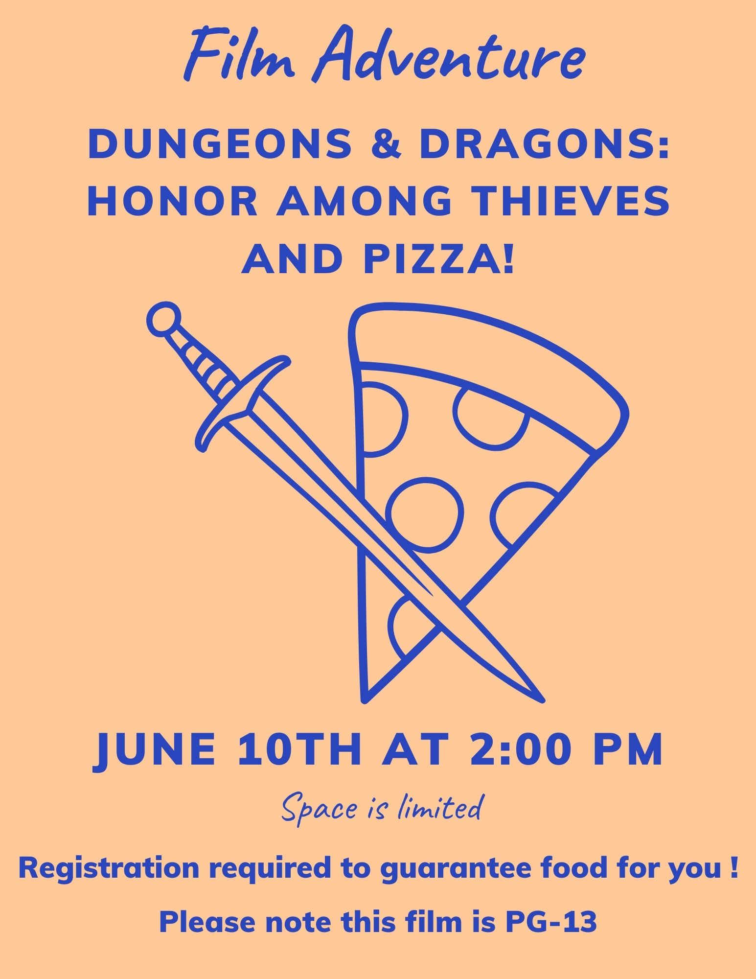 light orange background with purple writing with a slice of pizza and crossed sword that says Film Adventure Dungeons and Dragons. And Pizza June 10th at 2pm. Registration required to guarantee your pizza, space is limited. Please note this film is rated PG13
