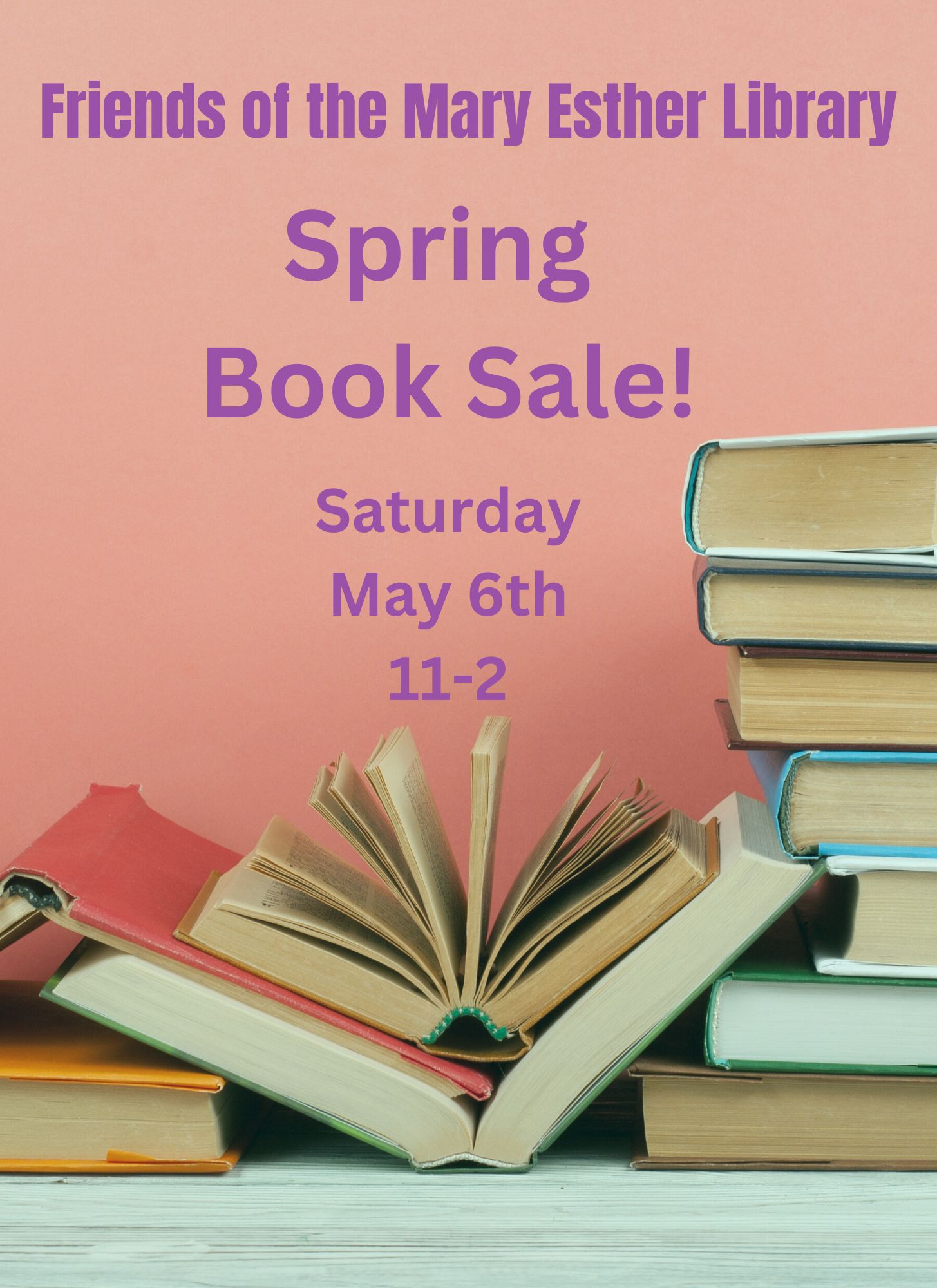 Friends of the Mary Esther Library Spring Book Sale. Pink background with book stacks. Saturday, May 6th from 11am-2pm
