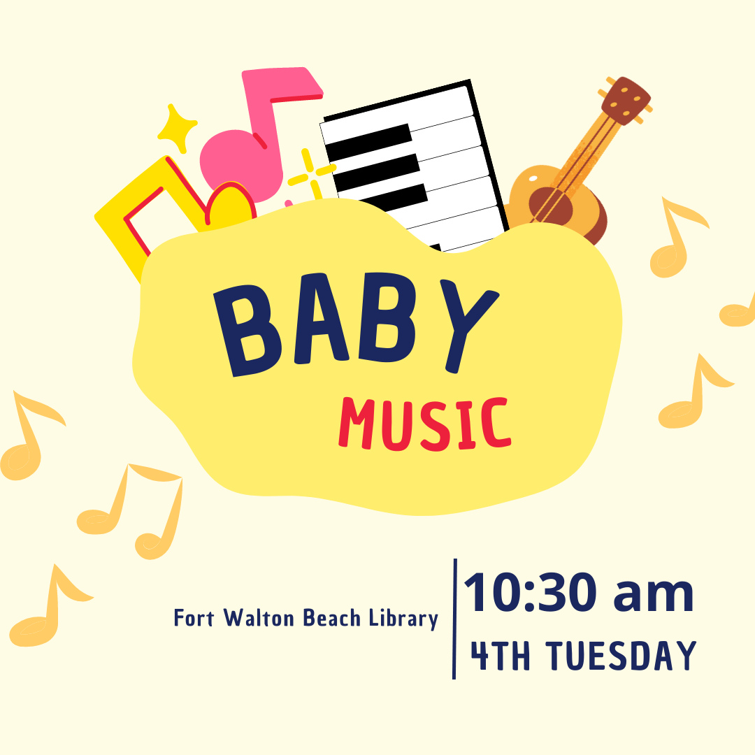 Image has a yellow background with musical instruments and reads "Baby Music. 1030am. 4th Tuesday. Fort Walton Beach Library."