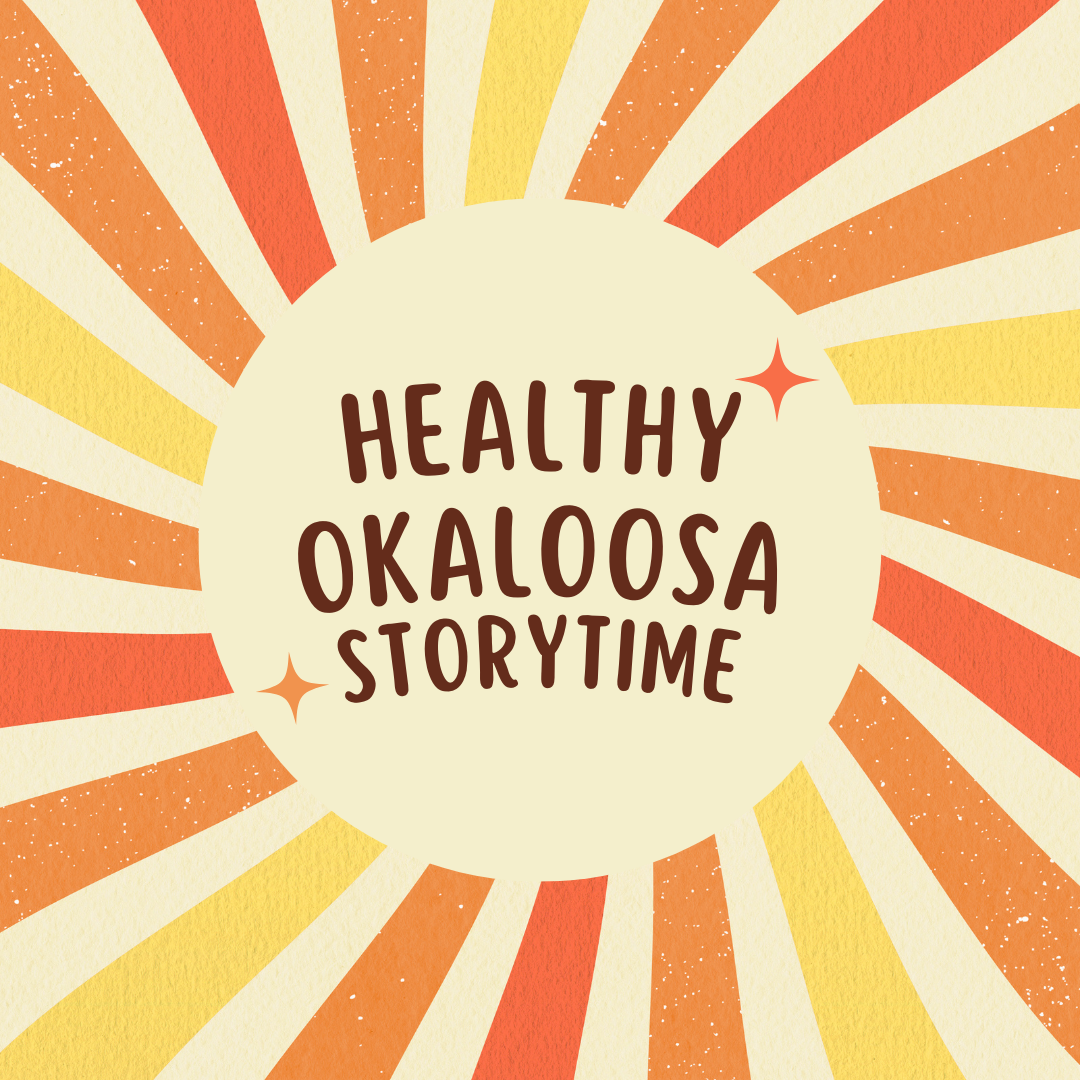 Image has orange and yellow stripes on an off-white background coming out of a circle, like a sun. The middle reads "Healthy Okaloosa Storytime."