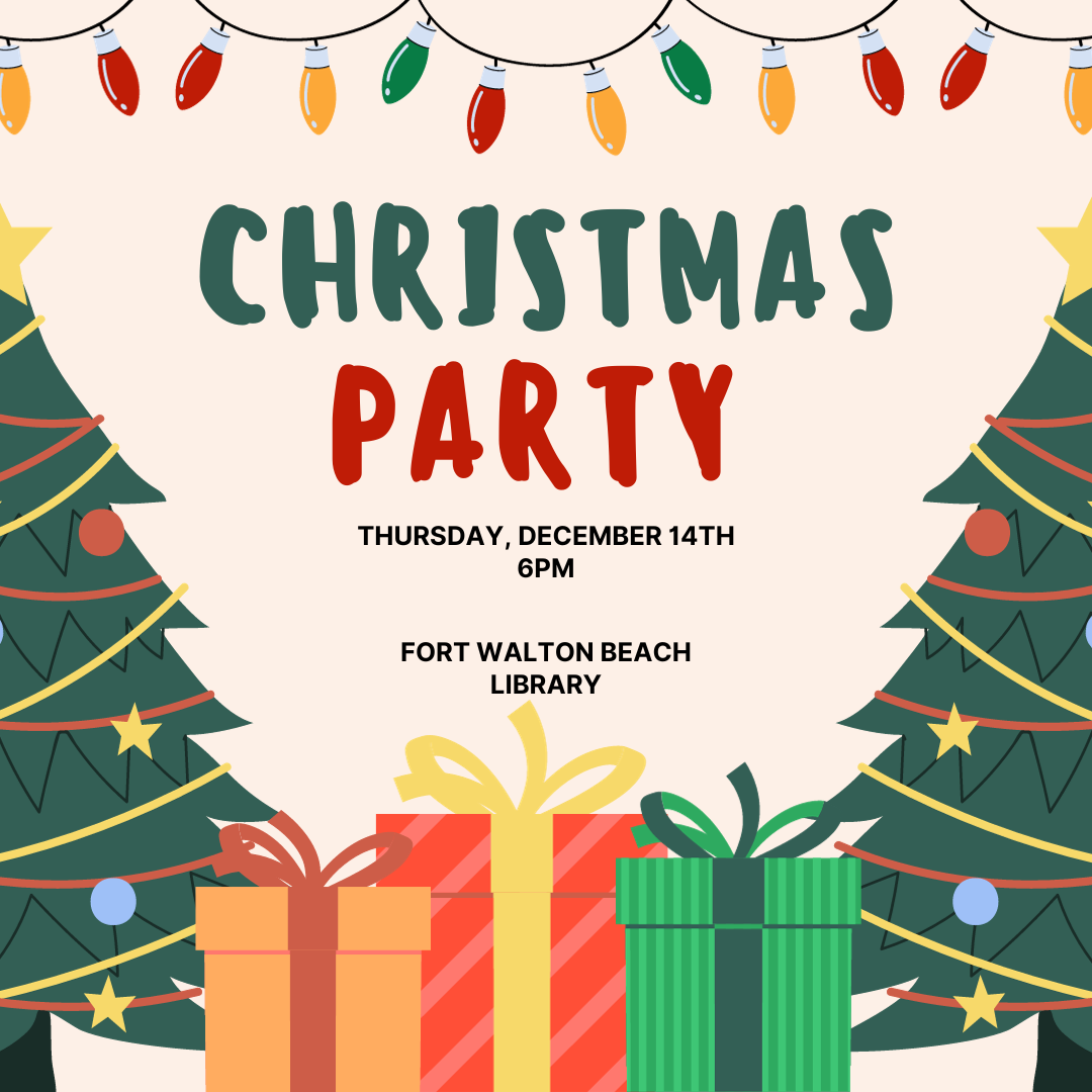 Photo has a tan background and cartoon photos of Christmas trees, gifts, and lights. It reads "Christmas Party. Thursday, December 14th. 6pm. Fort Walton Beach Library."