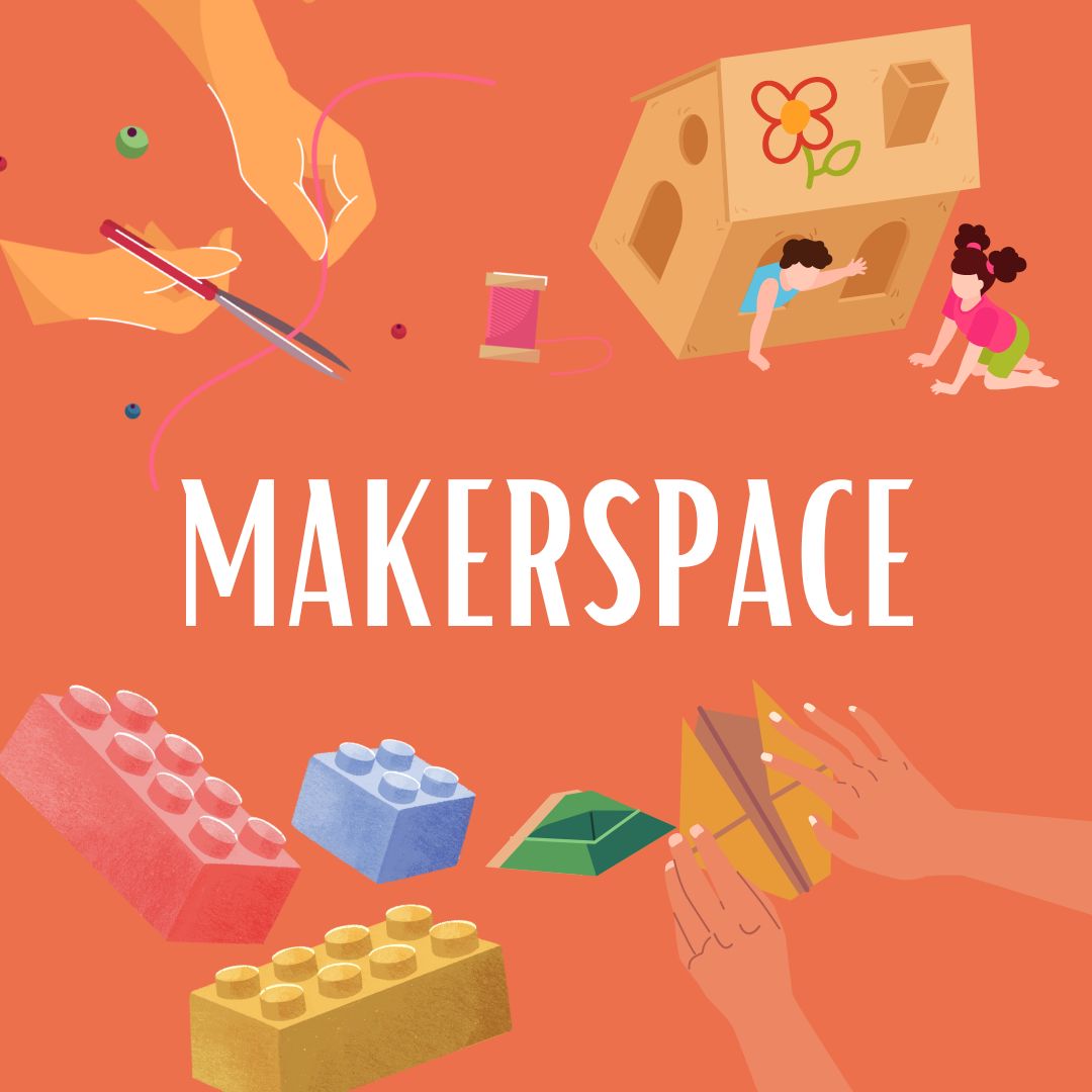 Image has an orange background with cartoon images of legos, cardboard houses, origami, and hands making jewelry. It says Makerspace.