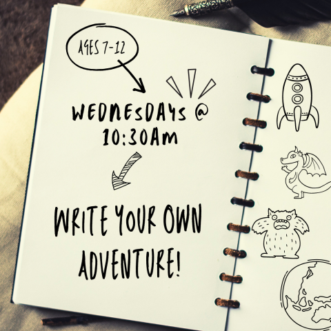 Image contains writing and drawings on a notebook. The writing days "Ages 7-12. Wednesdays @ 10:30am. Write Your Own Adventure!" The drawings are outlines of Earth, a spaceship, a yeti, and a dragon.