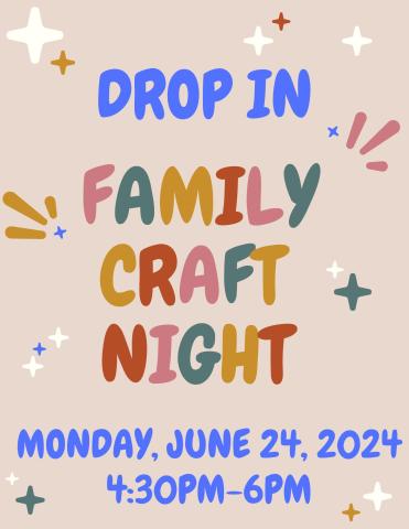 drop in family craft night monday june 24 2024 
