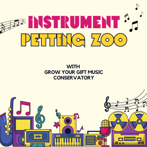 Image has instruments on the bottom and reads "Instrument Petting Zoo with Grow Your Gift Music Conservatory."