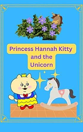 Photo is the book cover for "Princess Hannah Kitty and the Unicorn" by L. L. Lewis.
