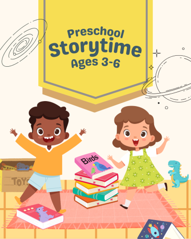 Image has a tan background. A yellow banner on the top half of the image has text that reads "Preschool Storytime Ages three to six." The lower half of the image has two smiling children surrounded by books and toys.