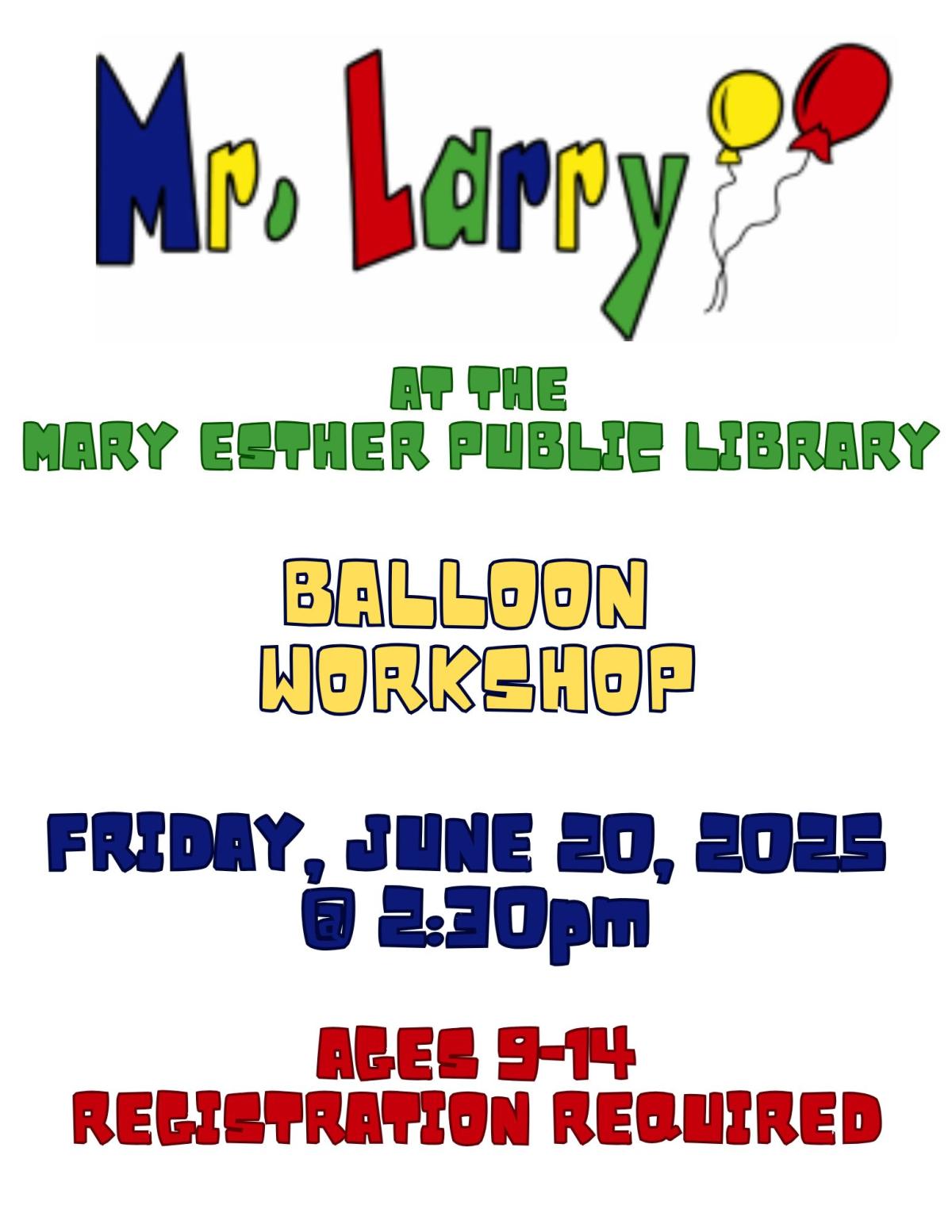 mr larry balloon workshop ages 9-14 friday june 20 2025 at 2:30pm