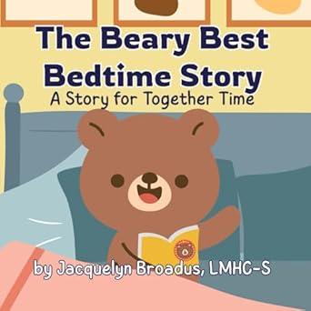 Image is the cover for "The Beary Best Bedtime Story" by Jacquelyn Broadus.